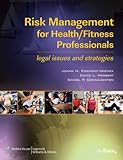 Risk Management for Health/Fitness Professionals: Legal Issues and Strategies