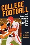 College Football and American Culture in the Cold War Era (Sport and Society)