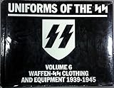 Uniforms of the SS: Waffen SS Clothing and Equipment (Uniforms of the SS) by 