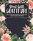 Start With Gratitude: Daily Gratitude Journal To Strengthen The Attitude Of Gratitude by Plan And Simple Books, Katie Flora