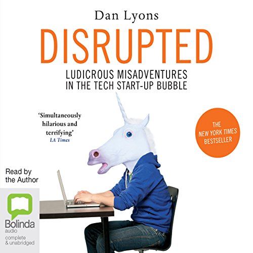 Free Disrupted: Ludicrous Misadventures into the Tech Start-Up Bubble P.P.T