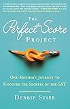 The Perfect Score Project: One Mother's Journey to Uncover the Secrets of the SAT