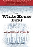 The White House Boys: An American Tragedy