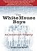 The White House Boys: An American Tragedy