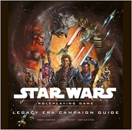 Legacy Era Campaign Guide (Star Wars Roleplaying Game), by Rodney Thompson Sterling Hershey Legacy Era Campaign Guide (Star Wars Roleplaying Game), by Rodney Thompson Sterling Hershey