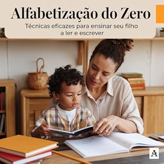 Livro Alfabetização do Zero: Técnicas Eficazes para Ensinar Seu Filho a Ler e Escrever