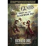 IDIOT GENIUS Willa Snap and the Clockwerk Boy