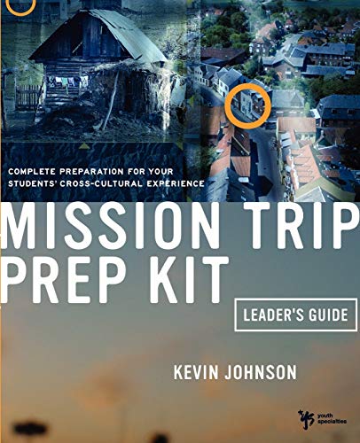 Mission Trip Prep Kit Leader's Guide by Kevin Johnson