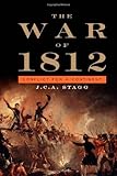 The War of 1812 : Conflict for a Continent, Stagg, J. C. A., 052189820X