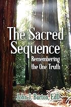 The Sacred Sequence: Remembering the One Truth The Sacred Sequence: Remembering the One Truth
