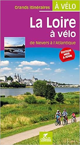 La Loire a Velo de Nevers à l'atlantique Grands Itineraires