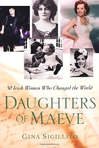 The Daughters Of Maeve 50 Irish Women Who Changed World 50 Irish Women Who Changed The World - 