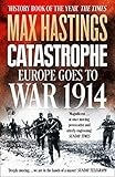 Catastrophe: Europe Goes to War 1914