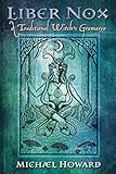 Liber Nox: A Traditional Witch's Gramarye by Michael Howard, Gemma Gary