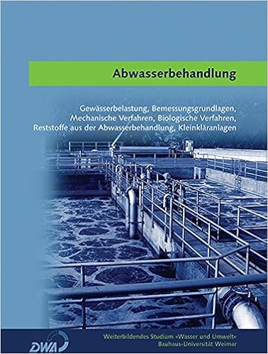 Abwasserbehandlung Gewasserbelastung Bemessungsgrundlagen Mechanische Verfahren Und Biologische Verfahren Reststoffe Aus Der Abwasserbehandlung Kleinklaranlagen Amazon Co Uk Weiterbild Studium Wasser Und Umwelt 9783957731562 Books
