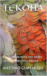 Livro TEKOHA: Em busca da terra Sem Males. Genocídio do povo Kaiowá