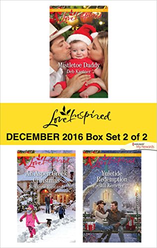 Harlequin Love Inspired December 2016 - Box Set 2 of 2: Mistletoe DaddyAn Aspen Creek ChristmasYuletide Redemption