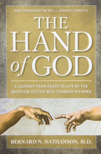 Hand of God: A Journey from Death to Life by The Abortion Doctor Who Changed His Mind