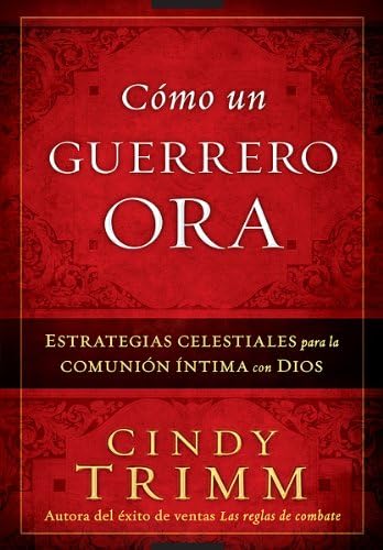 Cómo un guerrero ora / The Prayer Warrior's Way (Spanish Edition)