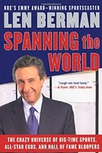Spanning the World: The Crazy Universe of Big-Time Sports, All-Star Egos, and Hall of Fame Bloopers