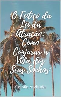 Livro O Feitiço da Lei da Atração: Como Conjurar a Vida dos Seus Sonhos"