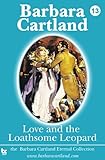 Front cover for the book Love and the Loathsome Leopard by Barbara Cartland