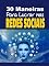 Livro 30 maneiras Para Lucrar nas Redes Sociais: Utilize as Redes Sociais a Seu Favor Com Esse E-book
