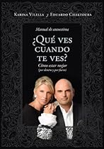 iquest;Queacute; ves cuando te ves?: Coacute;mo estar mejor (por dentro y por fuera) (Spanish Edition)