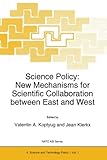 Image de Science Policy: New Mechanisms for Scientific Collaboration between East and West (Nato Science Partnership Subseries: 4)