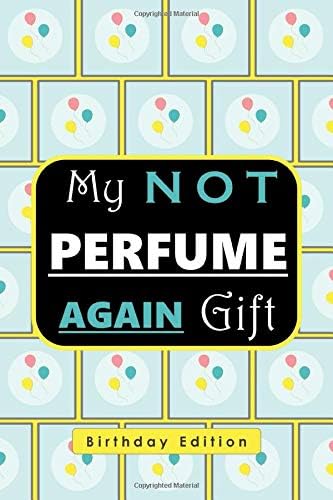 My Not Perfume Again Gift Birthday Edition: Blank lined Gag Gift Notebook