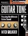 Guitar Tone: Pursuing the Ultimate Guitar Sound