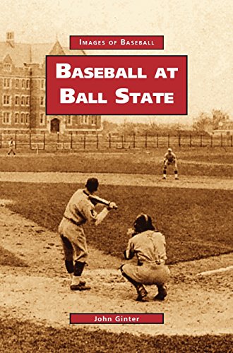 Baseball at Ball State by John Ginter