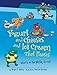 Yogurt and Cheeses and Ice Cream That Pleases: What Is in the Milk Group? (Food Is CATegorical TM) by Brian P. Cleary, Martin Goneau
