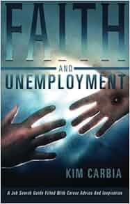 Faith And Unemployment Kim Carbia 9781622954162 Amazon