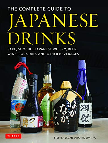 The Complete Guide to Japanese Drinks: Sake, Shochu, Japanese Whisky, Beer, Wine, Cocktails and Othe - coolthings.us