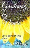 Gardening by Nanna: Let's ponder this idea... by Edna Mathis