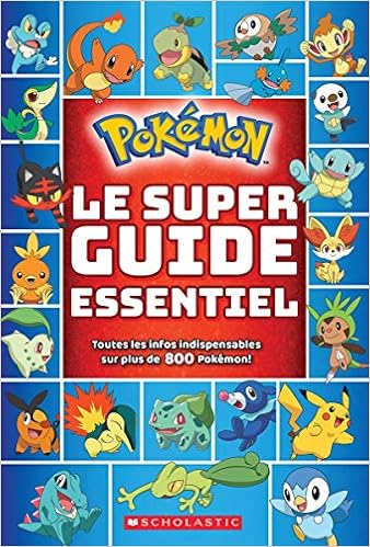 Pokemon Le Super Guide Essentiel Scholastic Canada 9781443173438 Amazon Com Books
