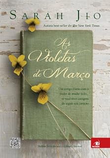 Livro As Violetas de Março: Um antigo diário com o poder de mudar tudo...se você tiver coragem se seguir