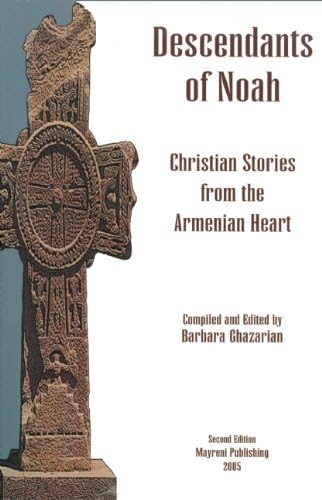 Descendants of Noah: Christian Stories from the Armenian Heart