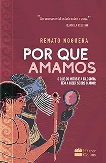 Livro Por que amamos: O que os mitos e a filosofia têm a dizer sobre o amor