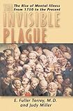 The Invisible Plague: The Rise of mental Illness from 1750 to the Present