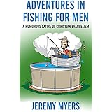 Adventures in Fishing for Men: A Humorous Satire of Christian Evangelism
