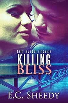 Killing Bliss: The Bliss Legacy - Book 1 by [Sheedy, EC]