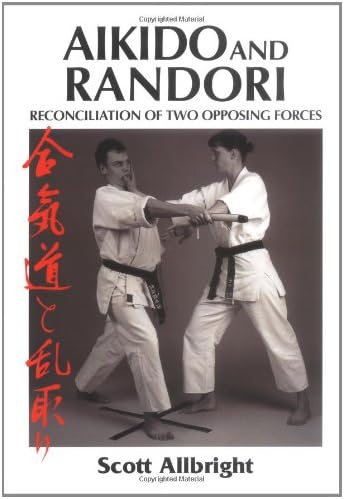 Aikido and Randori: Reconciliation of Two Opposing Forces Paperback – May 1, 2002