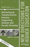 Mentoring as Transformative Practice: Supporting Student and Faculty Diversity: New Directions for Higher Education, Number 171 (J-B HE Single Issue Higher Education)