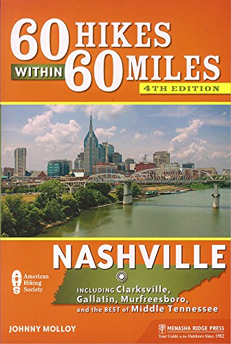 60 Hikes Within 60 Miles: Nashville: Including Clarksville, Gallatin, Murfreesboro, and the Best of Middle Tennessee