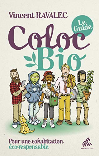 Coloc bio : le guide : Pour une cohabitation éco-responsable by Vincent Ravalec