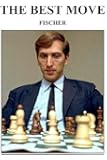 The Best Move: Fischer