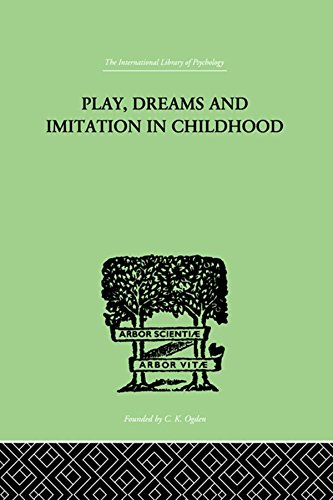 Play, Dreams And Imitation In Childhood (The International Library of Psychology) - //medicalbooks.filipinodoctors.org