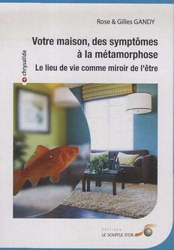 Download Votre maison, des symptômes à la métamorphose : Le lieu de vie comme miroir de l'être PDF